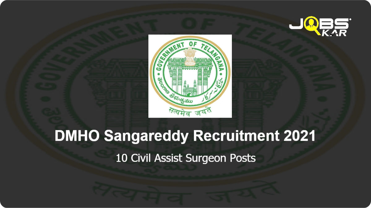 DMHO Sangareddy Recruitment 2021: Apply for 10 Civil Assist Surgeon Posts