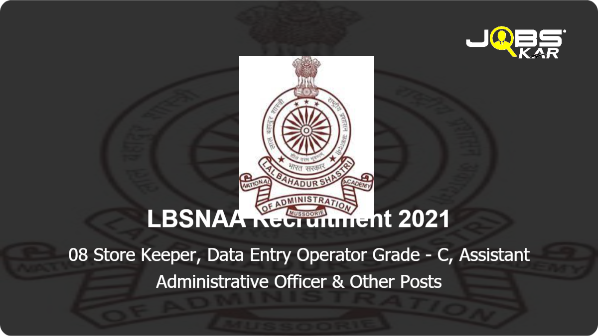 LBSNAA Recruitment 2021: Apply for 08 Store Keeper, Data Entry Operator Grade - C, Assistant Administrative Officer, Radiographer, Staff Car Driver (Ordinary Grade), Staff Car Driver(Grade-II) Posts