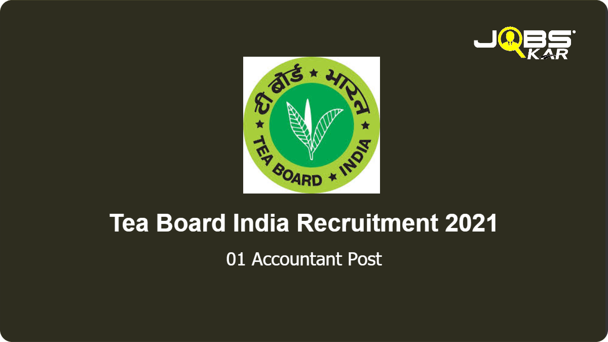 Tea Board India Recruitment 2021: Walk in for Accountant Post