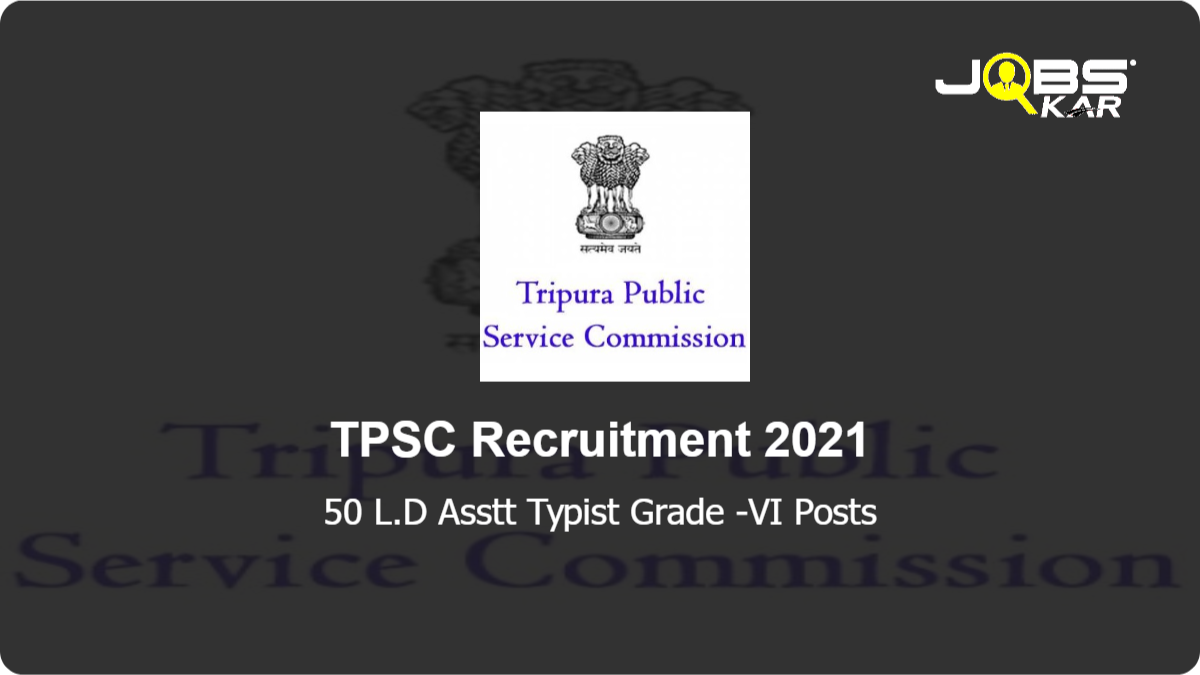 TPSC Recruitment 2021: Apply Online for 50 L.D Asstt Typist Grade -VI Posts