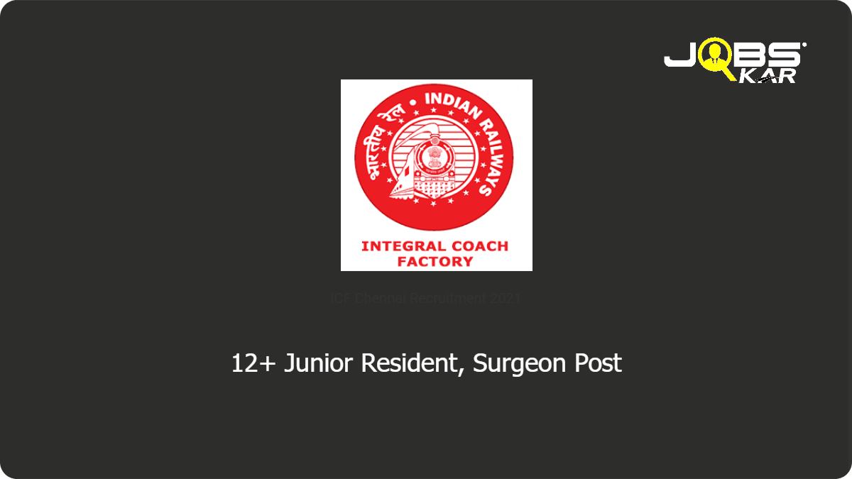 ICF Chennai Recruitment 2021: Apply for Various Junior Resident, Surgeon Posts