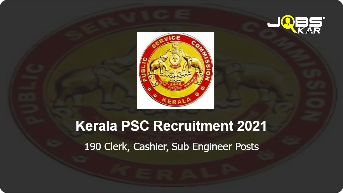 Kerala PSC Recruitment 2021: Apply Online for 190 Clerk, Cashier, Sub Engineer Posts