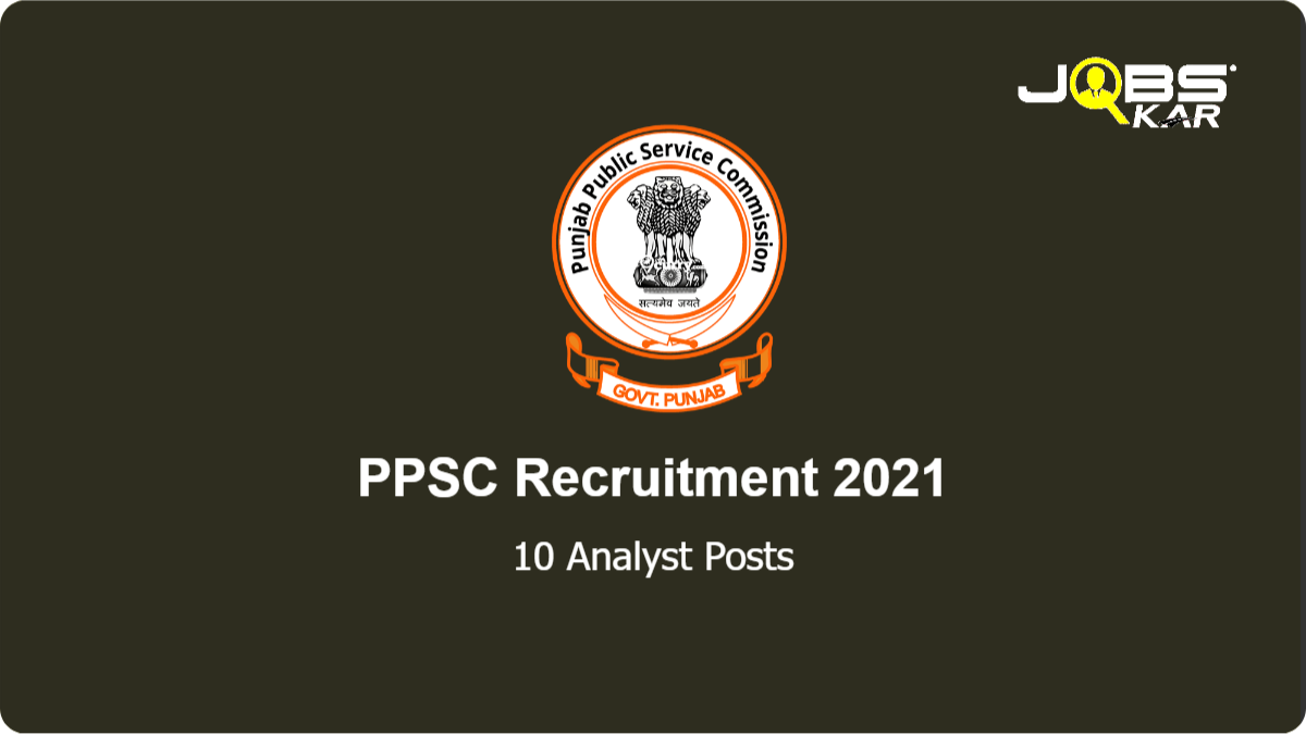 PPSC Recruitment 2021: Apply Online for 10 Analyst Posts