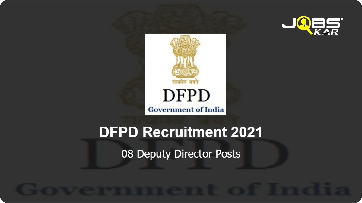 DFPD Recruitment 2021: Apply for 08 Deputy Director Posts