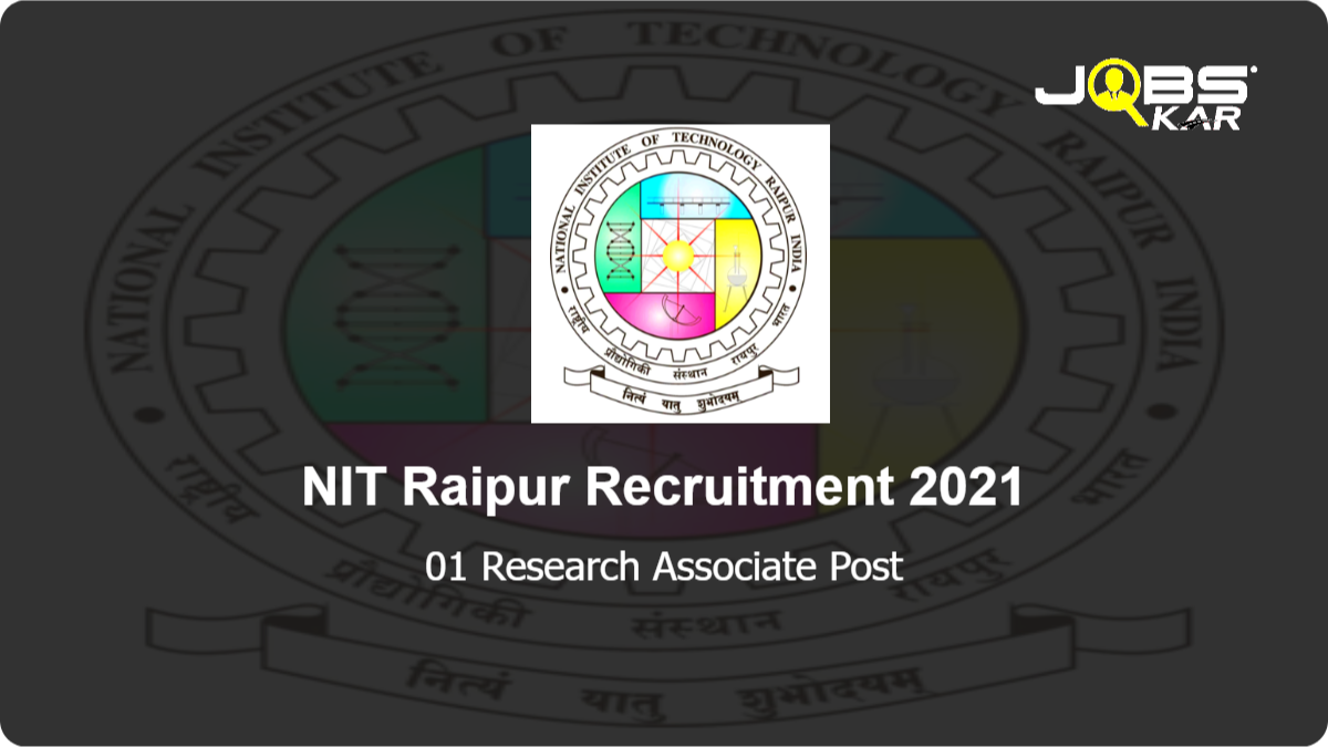 NIT Raipur Recruitment 2021: Walk in for Research Associate Post