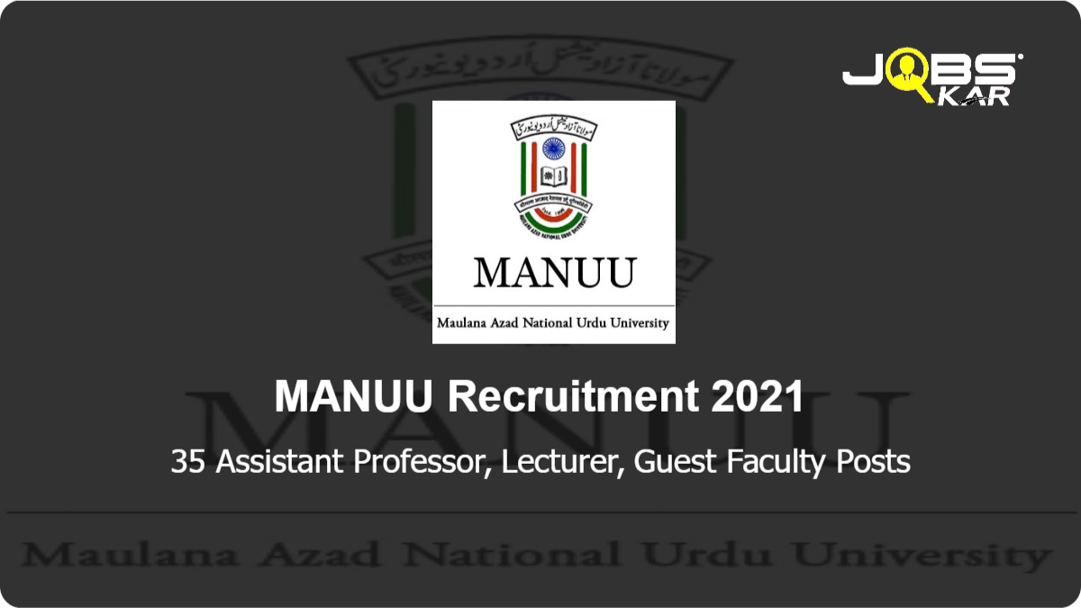 MANUU Recruitment 2021: Walk in for 35 Assistant Professor, Lecturer, Guest Faculty Posts