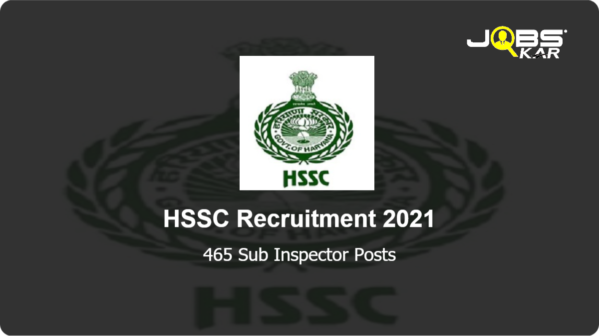 HSSC Recruitment 2021: Apply Online for 465 Sub Inspector Posts