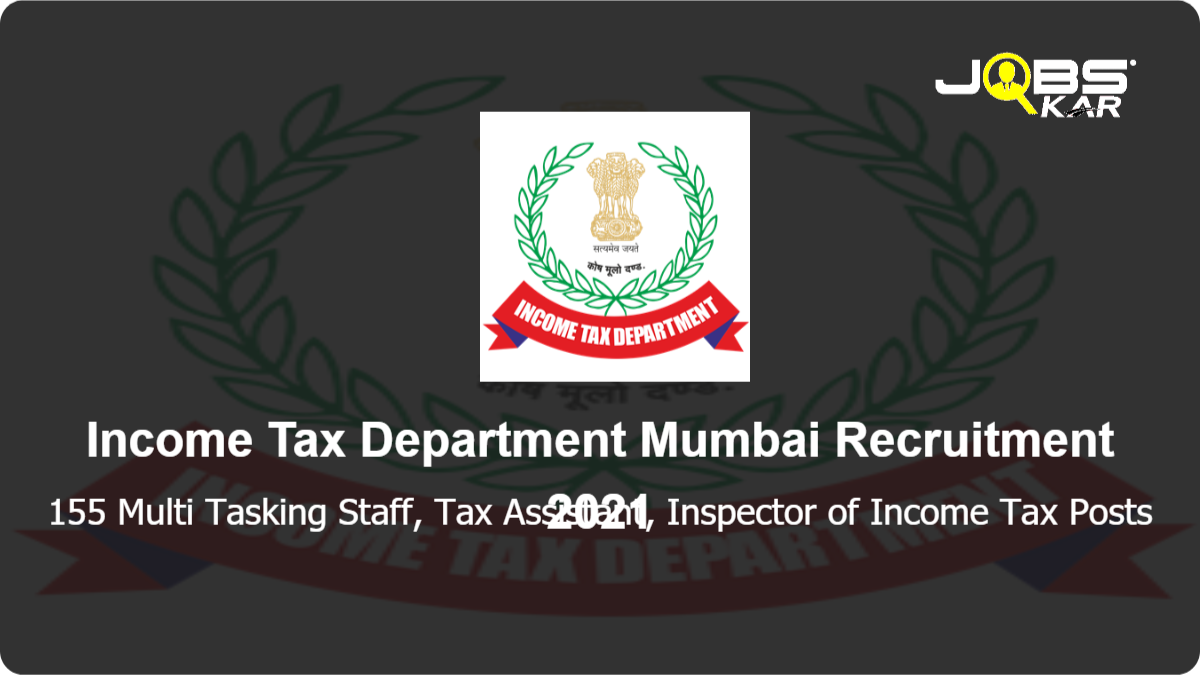 Income Tax Department Mumbai Recruitment 2021: Apply Online for 155 Multi Tasking Staff, Tax Assistant, Inspector of Income Tax Posts