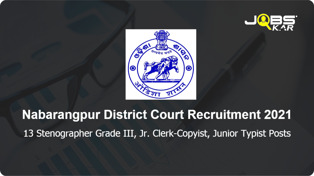 Nabarangpur District Court Recruitment 2021: Apply for 13 Stenographer Grade III, Jr. Clerk-Copyist, Junior Typist Posts
