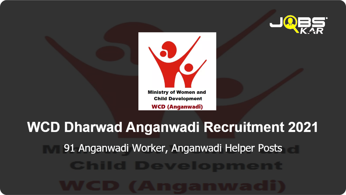 WCD Dharwad Anganwadi Recruitment 2021: Apply Online for 91 Anganwadi Worker, Anganwadi Helper Posts