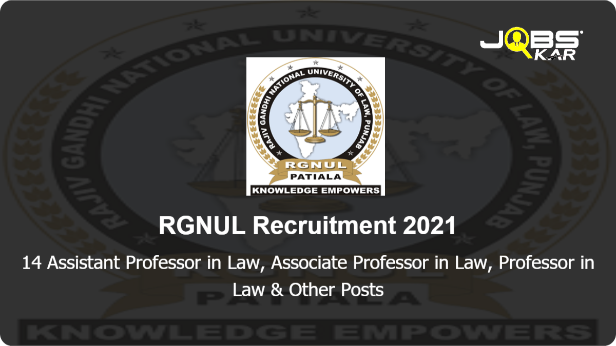 RGNUL Recruitment 2021: Apply for 14 Assistant Professor in Law, Associate Professor in Law, Professor in Law,  Assistant Registrar, Legal Advisor Research Associate  & Other Posts