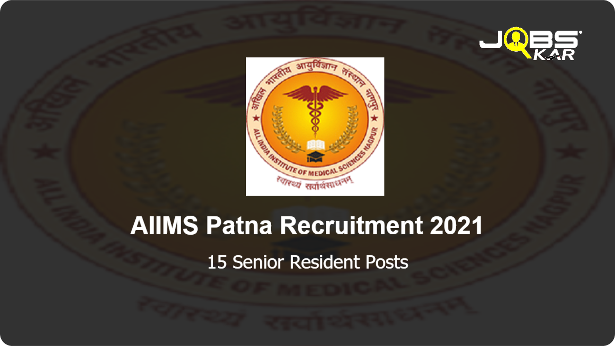 AIIMS Patna Recruitment 2021: Walk in for 15 Senior Resident Posts