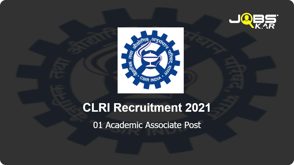 CLRI Recruitment 2021: Apply Online for Academic Associate Post