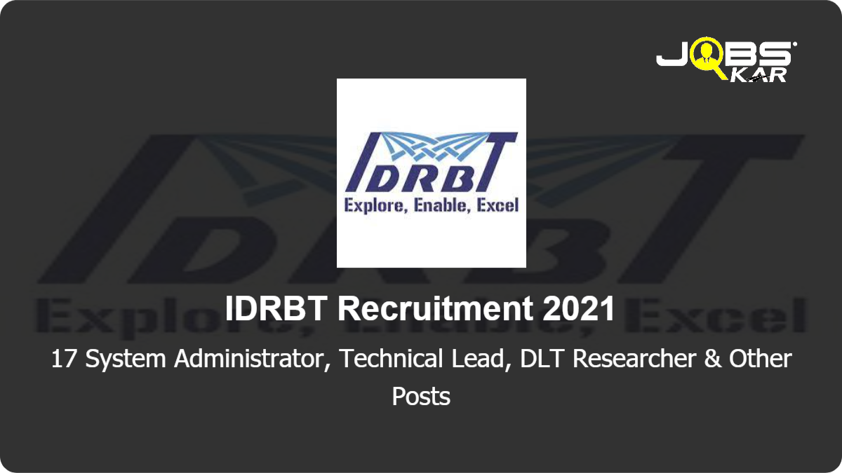 IDRBT Recruitment 2021: Apply Online for 17 System Administrator, Technical Lead, DLT Researcher, Senior Research Associate, Crypto Engineer, Full-Stack Developer, Developer Posts