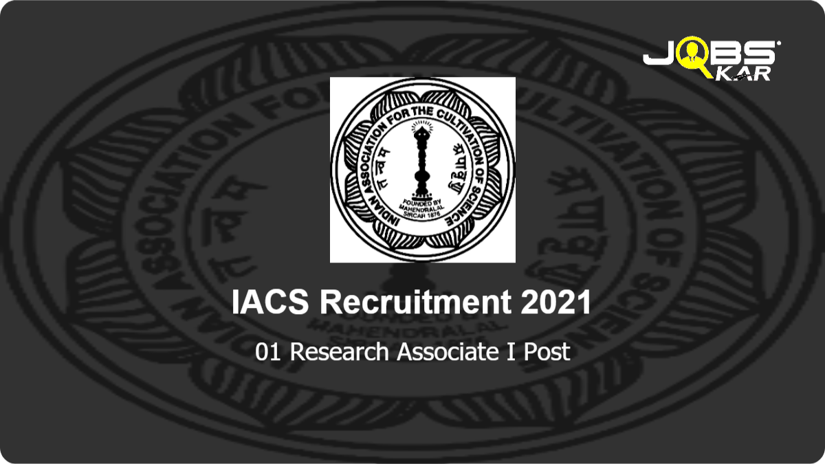 IACS Recruitment 2021: Apply for Research Associate I Post
