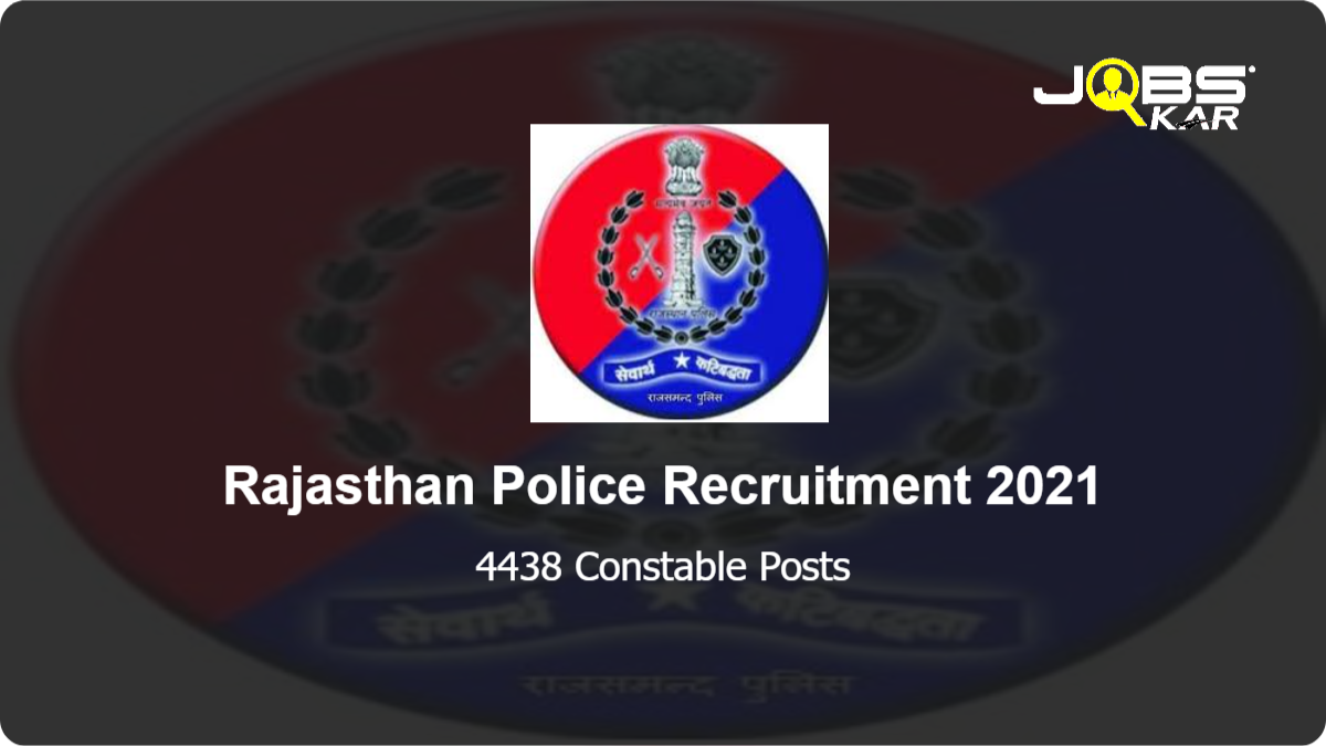 Rajasthan Police Recruitment 2021: Apply Online for 4438 Constable Posts