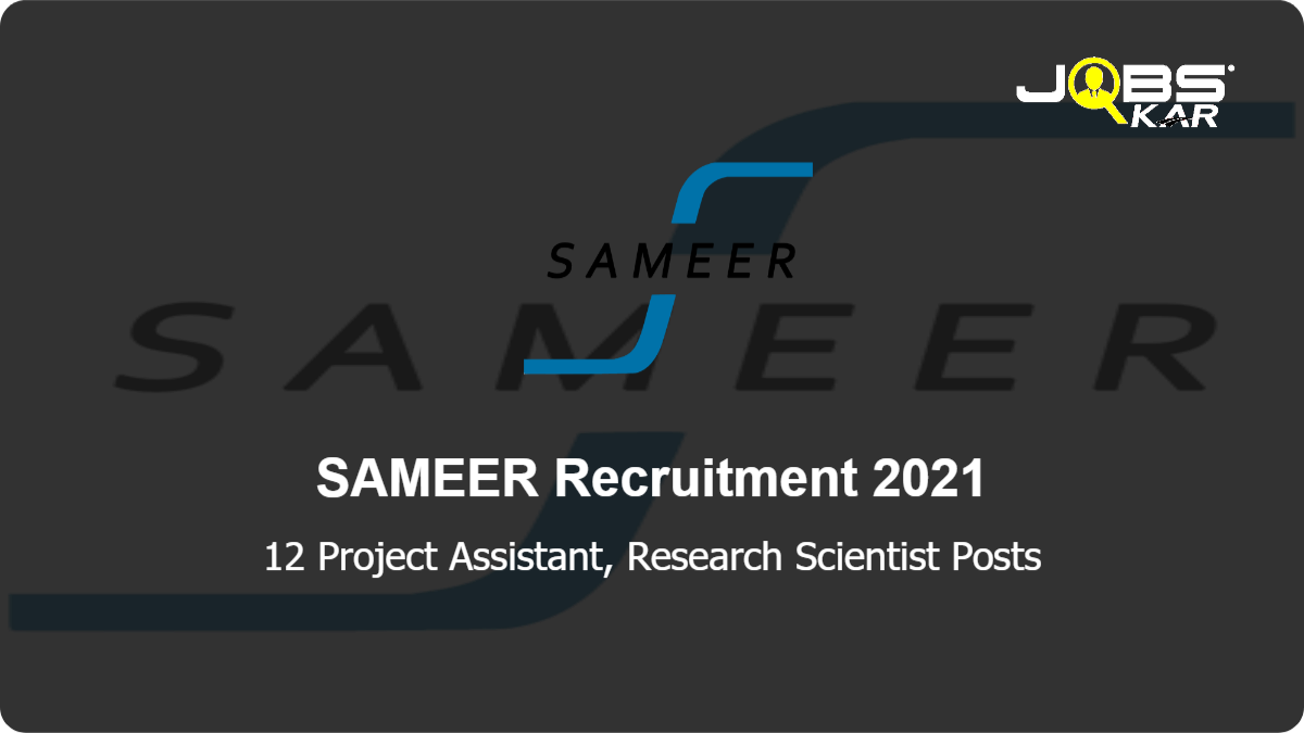SAMEER Recruitment 2021: Apply Online for 12 Project Assistant, Research Scientist Posts