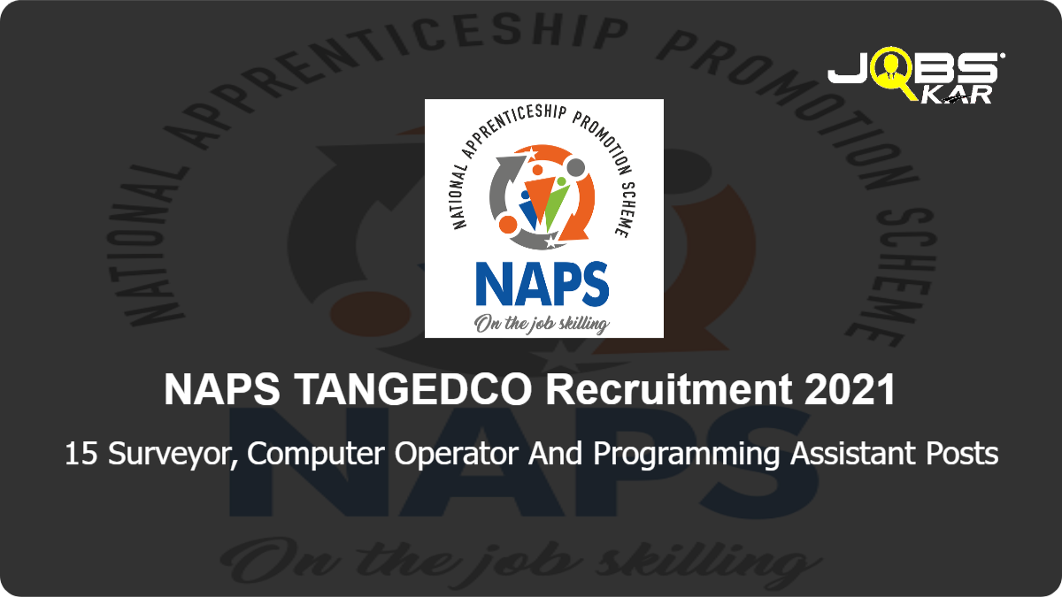 NAPS TANGEDCO Recruitment 2021: Apply Online for 15 Surveyor, Computer Operator And Programming Assistant Posts