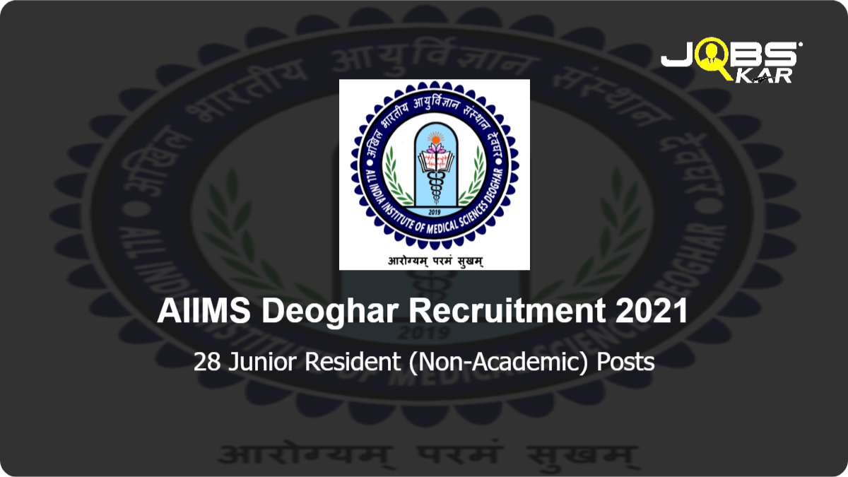 AIIMS Deoghar Recruitment 2021: Apply for 28 Junior Resident (Non-Academic) Posts