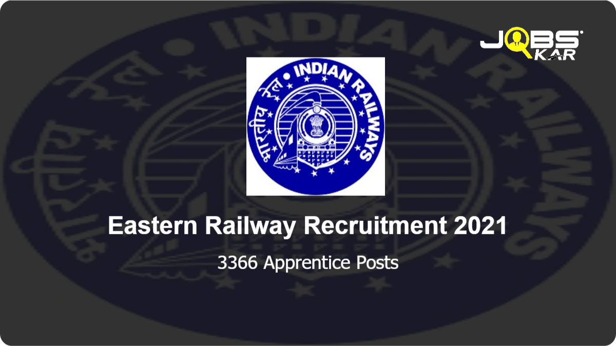 Eastern Railway Recruitment 2021: Apply Online for 3366 Apprentice Posts