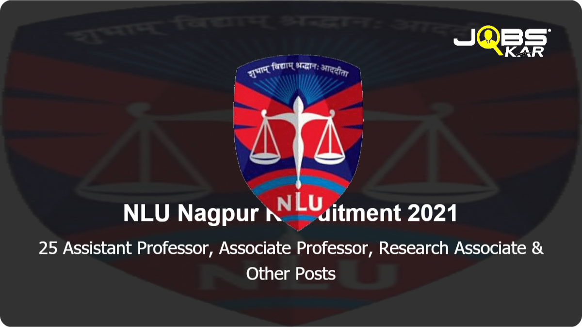NLU Nagpur Recruitment 2021: Apply Online for 25 Assistant Professor, Associate Professor, Research Associate, Professor of Law	 Posts