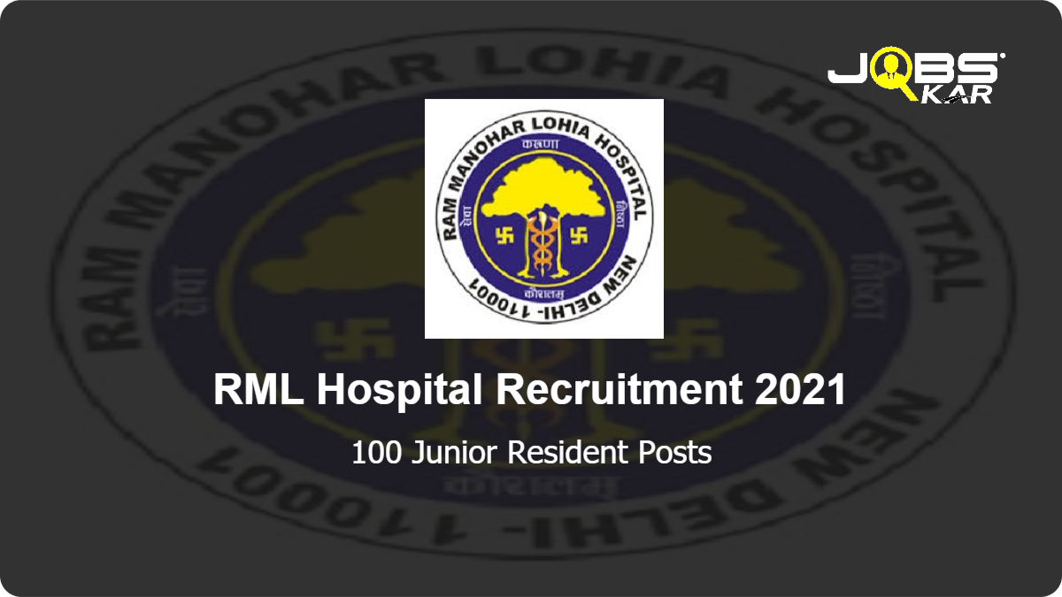 RML Hospital Recruitment 2021: Apply for 100 Junior Resident Posts