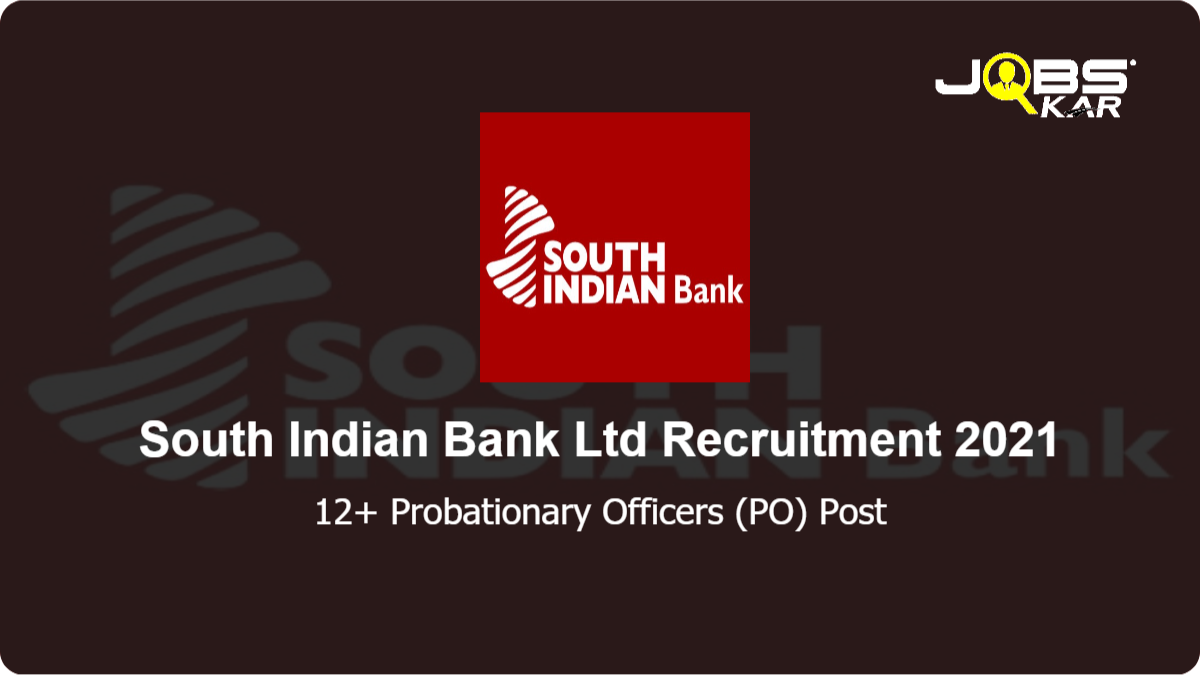 South Indian Bank Ltd Recruitment 2021: Apply Online for Various Probationary Officers (PO) Posts