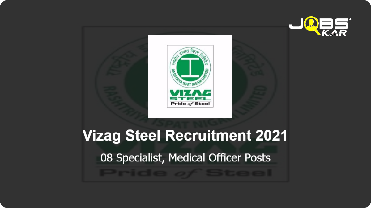 Vizag Steel Recruitment 2021: Apply Online for 08 Specialist, Medical Officer Posts