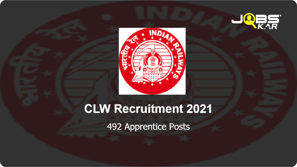 CLW Recruitment 2021: Apply Online for 492 Apprentice Posts