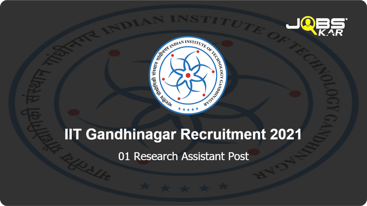 IIT Gandhinagar Recruitment 2021: Apply Online for Research Assistant Post
