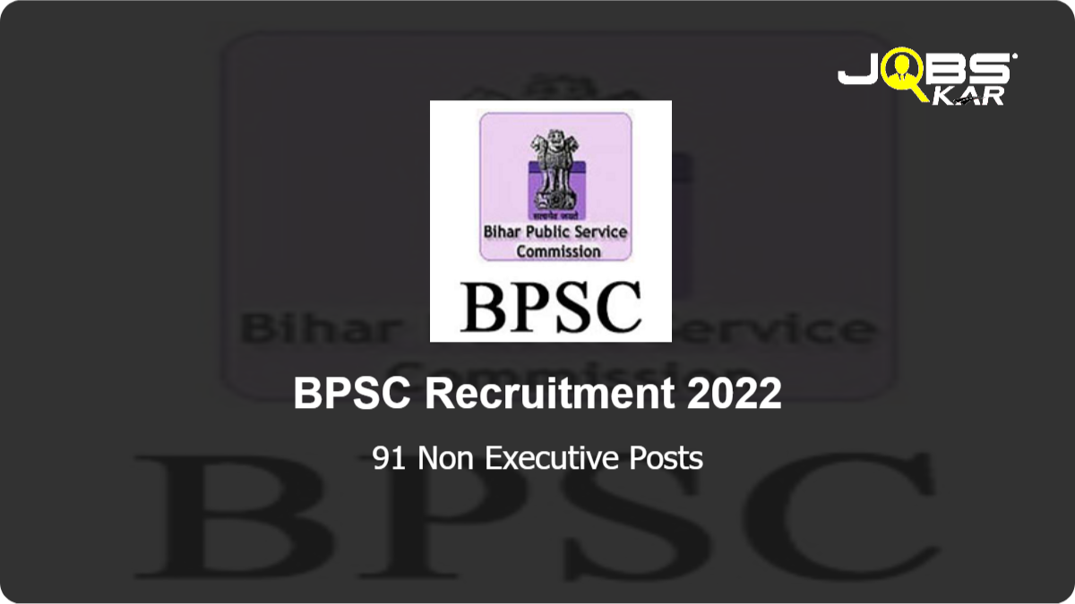 BPSC Recruitment 2022: Apply Online for 91 Non Executive Posts