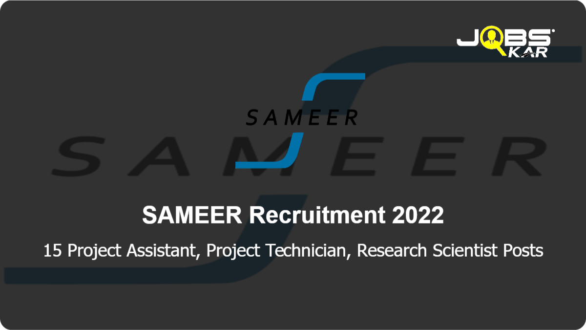 SAMEER Recruitment 2022: Apply for 15 Project Assistant, Project Technician, Research Scientist Posts