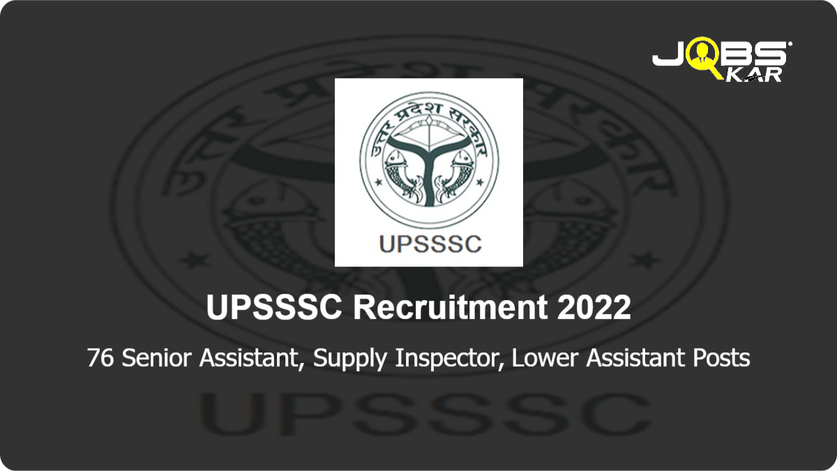 UPSSSC Recruitment 2022: Apply Online for 76 Senior Assistant, Supply Inspector, Lower Assistant Posts