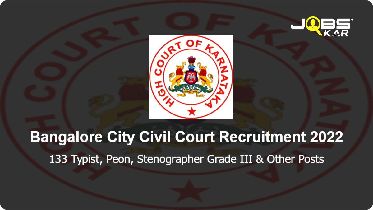 Bangalore City Civil Court Recruitment 2022: Apply Online for 133 Typist, Peon, Stenographer Grade III, Process Server Posts