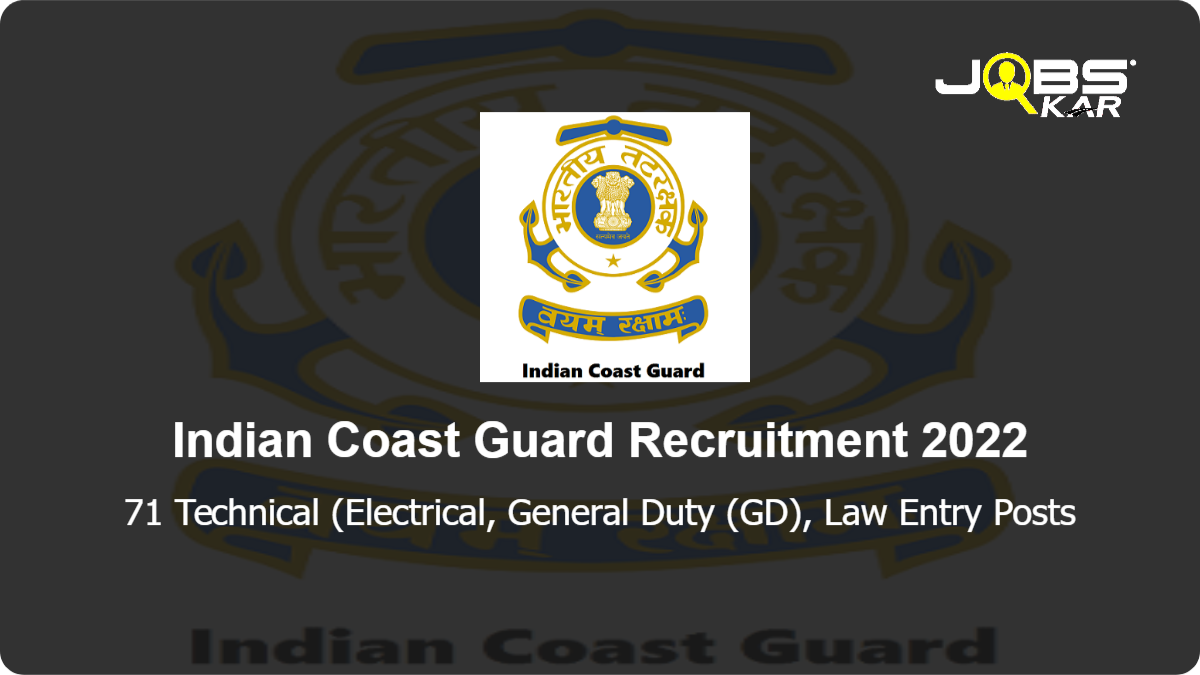 Indian Coast Guard Recruitment 2022: Apply Online for 71 Technical (Electrical, General Duty (GD), Law Entry Posts