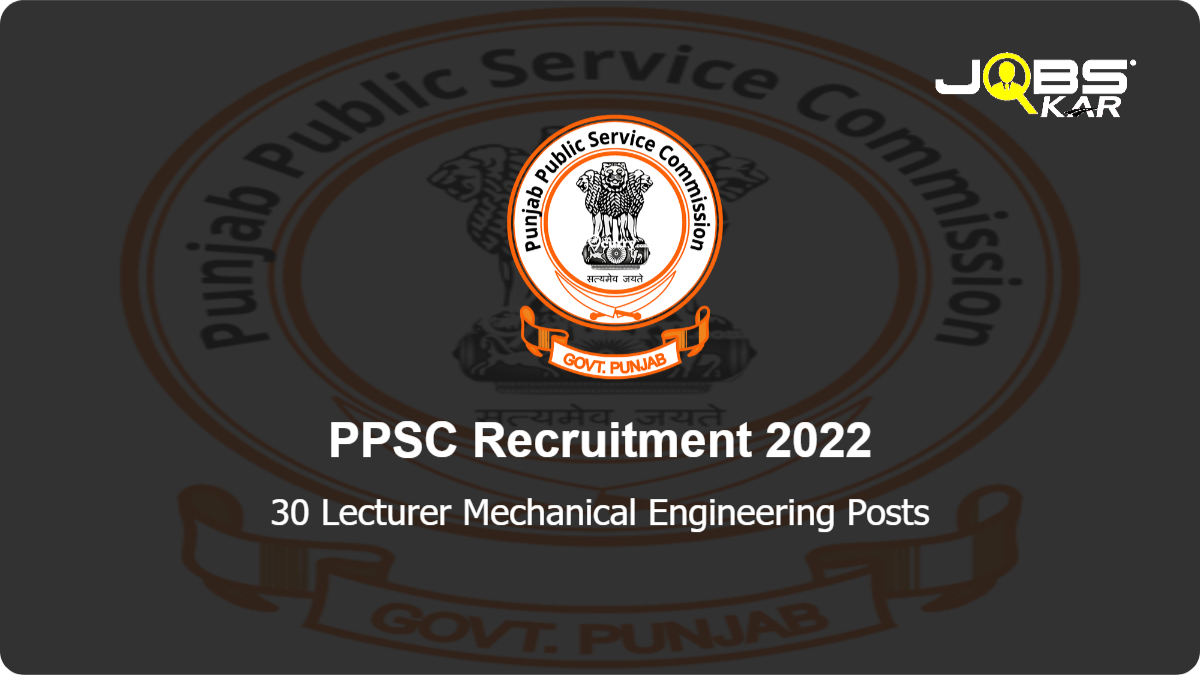 PPSC Recruitment 2022: Apply Online for 30 Lecturer Mechanical Engineering Posts