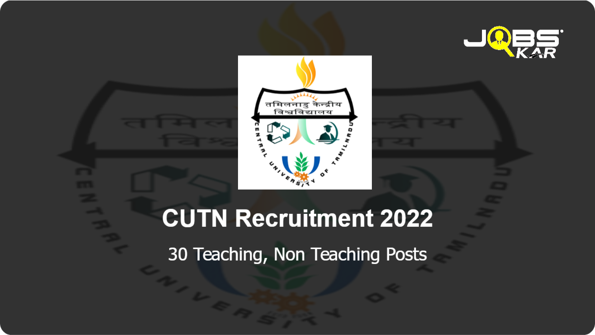 CUTN Recruitment 2022: Apply for 30 Teaching, Non Teaching Posts