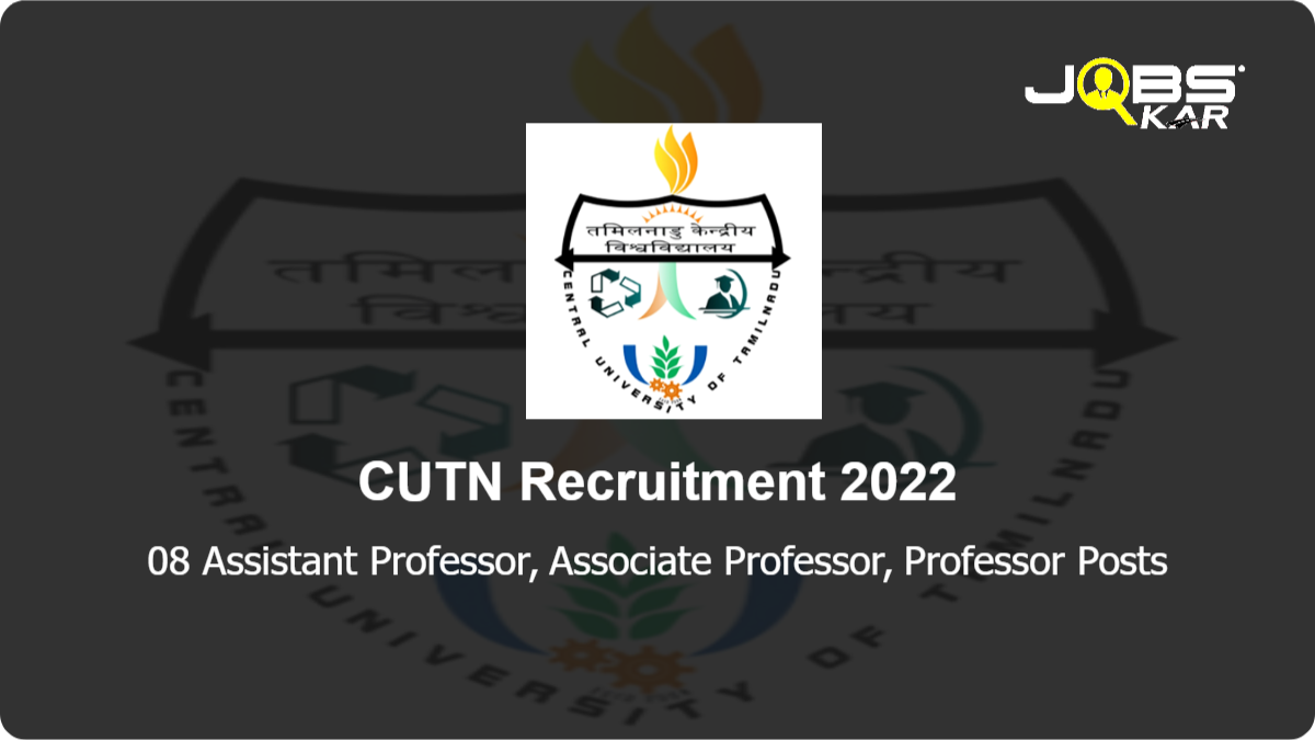 CUTN Recruitment 2022: Apply Online for 08 Assistant Professor, Associate Professor, Professor Posts