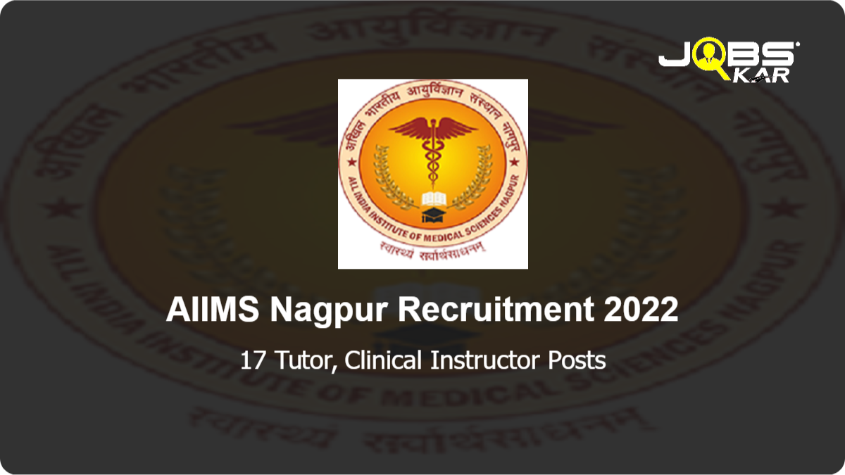 AIIMS Nagpur Recruitment 2022: Apply Online for 17 Tutor, Clinical Instructor Posts