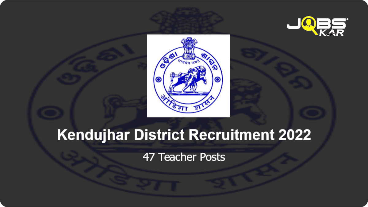 Kendujhar District Recruitment 2022: Apply for 47 Teacher Posts