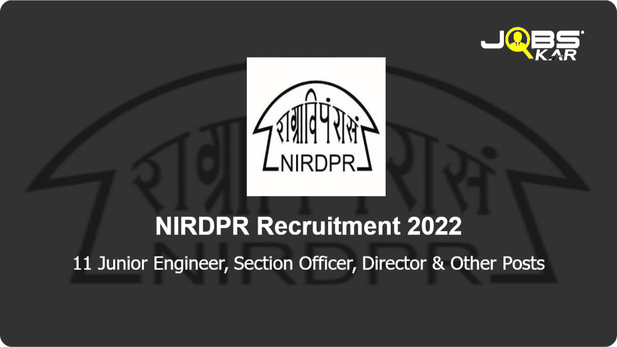 NIRDPR Recruitment 2022: Apply Online for 11 Junior Engineer, Section Officer, Director, Accounts Officer, Assistant Registrar, Assistant Financial Advisor & PAO Posts