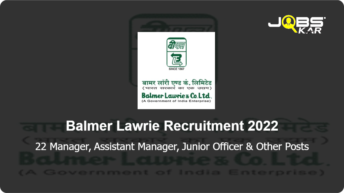 Balmer Lawrie Recruitment 2022: Apply Online for 22 Manager, Assistant Manager, Junior Officer, Branch Manager Posts