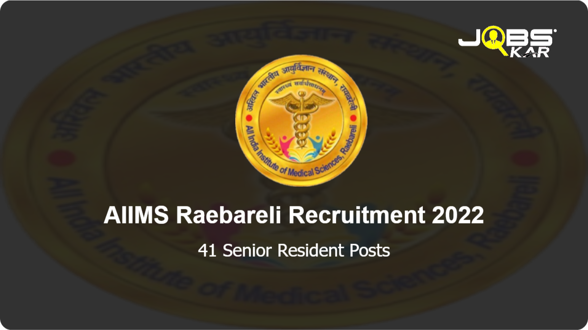 AIIMS Raebareli Recruitment 2022: Apply for 41 Senior Resident Posts