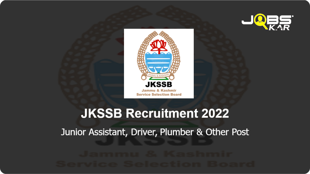 JKSSB Recruitment 2022: Apply Online for  Junior Assistant, Driver, Plumber, Mechanic, Computer Assistant, Electrician, Veterinary Consultant, Inspector, Forester & Other Post