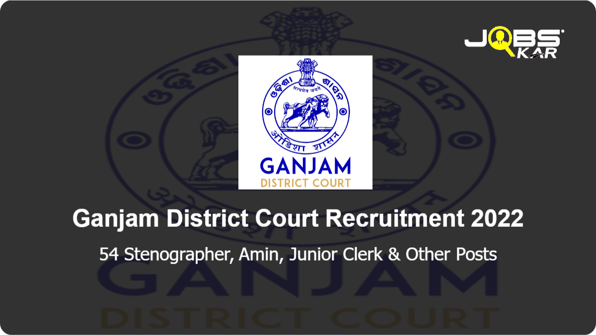 Ganjam District Court Recruitment 2022: Apply for 54 Stenographer, Amin, Junior Clerk, Junior Typist Posts