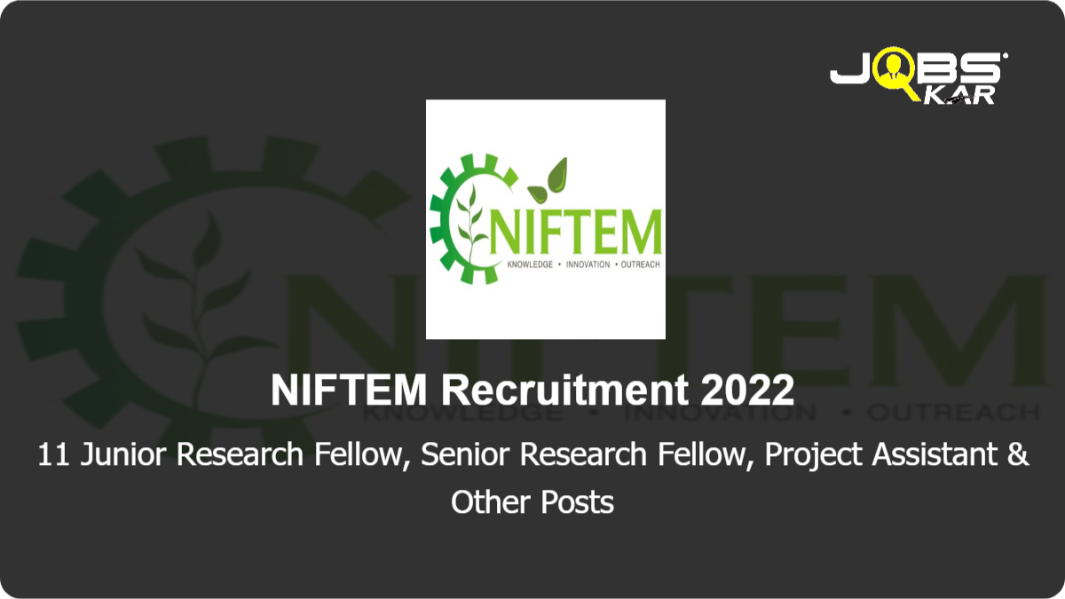 NIFTEM Recruitment 2022: Apply Online for 11 Junior Research Fellow, Senior Research Fellow, Project Assistant & Other Posts