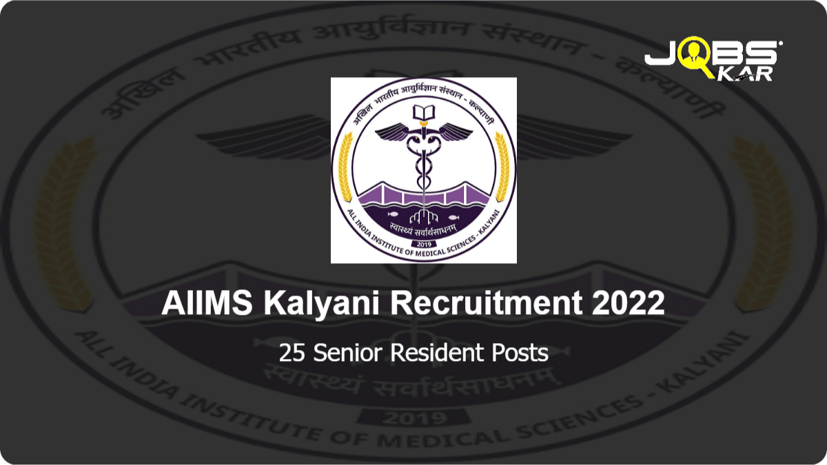 AIIMS Kalyani Recruitment 2022: Walk in for 25 Senior Resident Posts