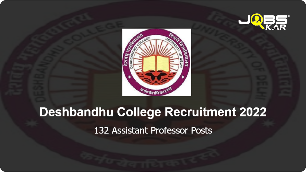 Deshbandhu College Recruitment 2022: Apply Online for 132 Assistant Professor Posts