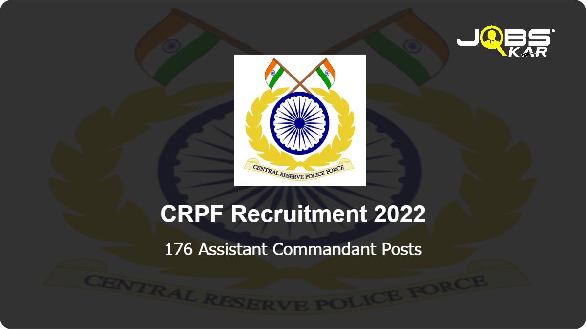 CRPF Recruitment 2022: Apply for 176 Assistant Commandant Posts