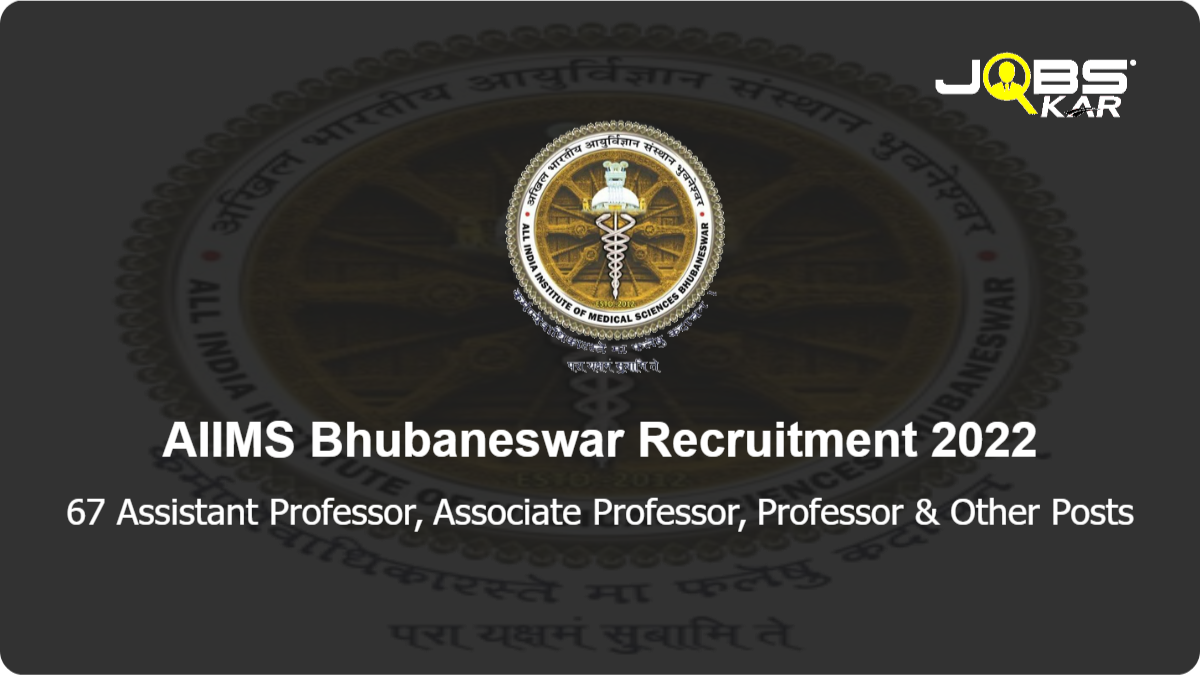 AIIMS Bhubaneswar Recruitment 2022: Apply Online for 67 Assistant Professor, Associate Professor, Professor, Additional Professor Posts